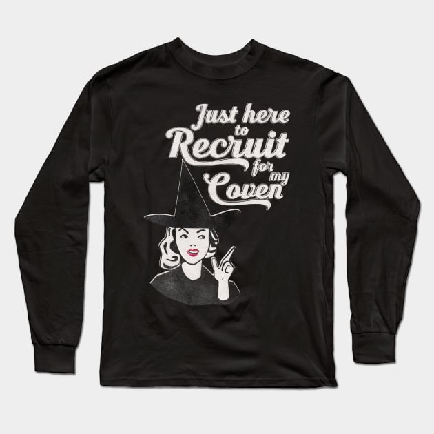 Just Here to Recruit for My Coven Long Sleeve T-Shirt by tracydixon